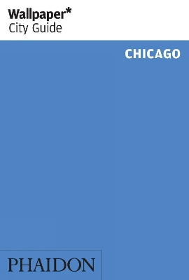 WALLPAPER* CITY GUIDE CHICAGO 2017 PB - WALLPAPER*