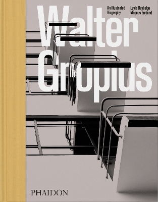 WALTER GROPIUS: AN ILLUSTRATED BIOGRAPHY HC - MAGNUS ENGLUND