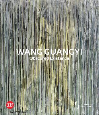 WANG GUANGYI: OBSCURED EXISTENCE HC - EIKE SCHMIDT-DEMETRIO