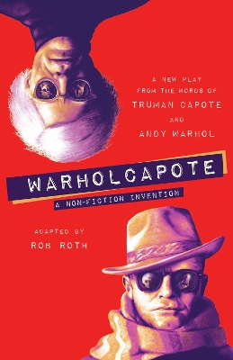 WARHOLCAPOTE : A NON-FICTION INVENTION HC - ROB ROTH