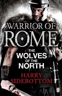 WARRIOR OF ROME 5: THE WOLVES OF THE NORTH PB - HARRY SIDEBO