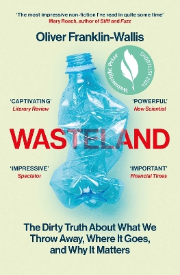WASTELAND : THE DIRTY TRUTH ABOUT WHAT WE THROW AWAY WHERE I