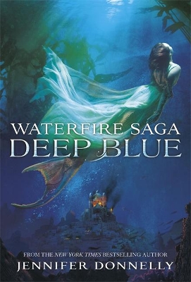 WATERFIRE SAGA 1: DEEP BLUE  HC - JENNIFER DONNELLY