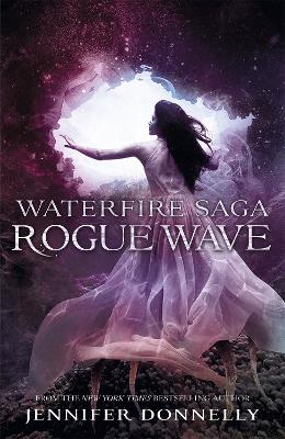 WATERFIRE SAGA 2: ROGUE WAVE  PB - JENNIFER DONNELLY