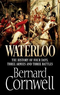 WATERLOO: THE HISTORY OF FOUR DAYS PB - BERNARD CORNWELL
