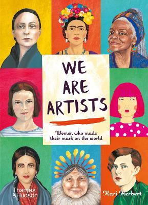 WE ARE ARTISTS : WOMEN WHO MADE THEIR MARK ON THE WORLD - KA