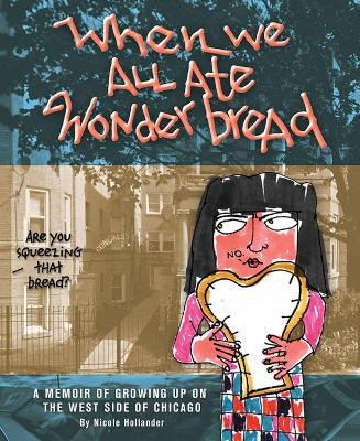 WE ATE WONDER BREAD - NICOLE HOLLANDER