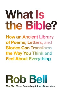 WHAT IS THE BIBLE? HOW AN ANCIENT LIBRARY OF POEMS LETTERS A