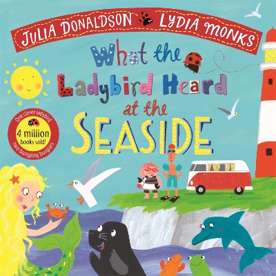 WHAT THE LADYBIRD HEARD AT THE SEASIDE - JULIA DONALDSON-LYD