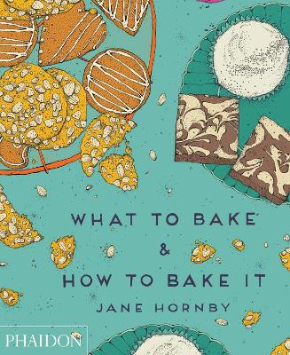 WHAT TO BAKE   HOW TO BAKE IT HC - JANE HORNBY-LIZ AND MAX H