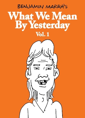 WHAT WE MEAN BY YESTERDAY: VOL. 1 - BENJAMIN MARRA