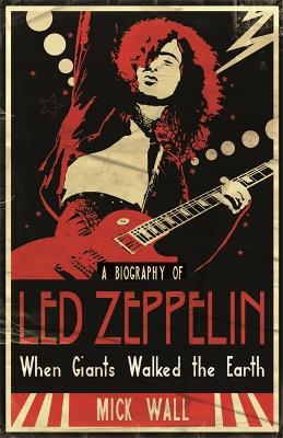 WHEN GIANTS WALKED THE EARTH A BIOGRAPHY OF LED ZEPPELIN PB