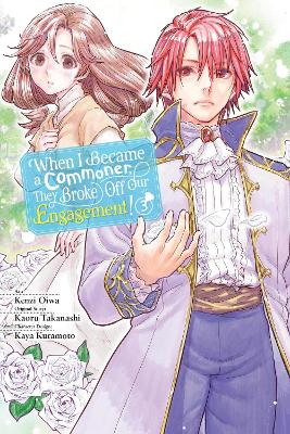 WHEN I BECAME A COMMONER THEY BROKE OFF OUR ENGAGEMENT! VOL.