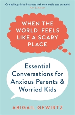 WHEN THE WORLD FEELS LIKE A SCARY PLACE PB - DR ABIGAIL GEWI