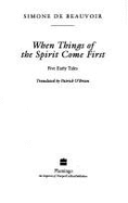 WHEN THINGS OF THE SPIRIT COME FIRST HC - SIMONE DE BEAUVOIR