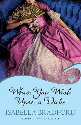 WHEN YOU WISH UPON A DUKE PB - ISABELLA BRADFORD