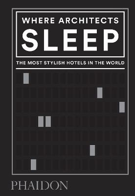 WHERE ARCHITECTS SLEEP: THE MOST STYLISH HOTELS IN THE WORLD