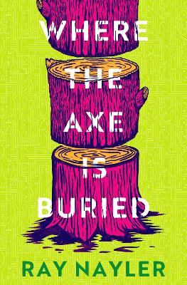 WHERE THE AXE IS BURIED TPB - RAY NAYLER