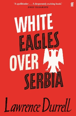 WHITE EAGLES OVER SERBIA - LAWRENCE DURRELL