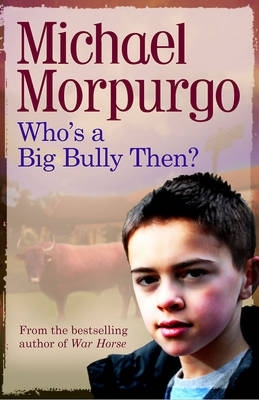 WHOS A BIG BULLY THEN?  PB - MICHAEL MORPURGO-JOANNA CAREY