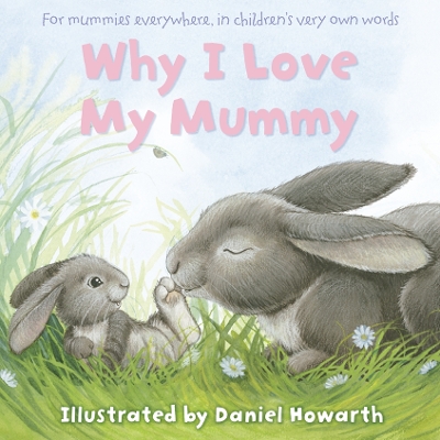WHY I LOVE MY MUMMY (RE-ISSUE) PB - DANIEL HOWARTH