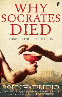 WHY SOCRATES DIED PB B FORMAT - ROBIN WATERFIELD