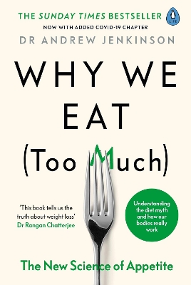 WHY WE EAT (TOO MUCH) : THE NEW SCIENCE OF APPETITE - DR AND