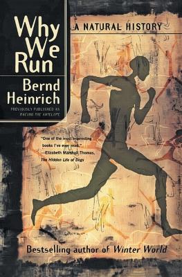 WHY WE RUN A NATURAL HISTORY PB B FORMAT - BERND HEINRICH
