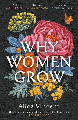 WHY WOMEN GROW : STORIES OF SOIL SISTERHOOD AND SURVIVAL PB