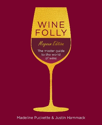 WINE FOLLY : MAGNUM EDITION : TH EMASTER GUIDE HC - MADELINE