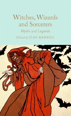 WITCHES WIZARDS AND SORCERERS: MYTHS AND LEGENDS - JEAN MENZ