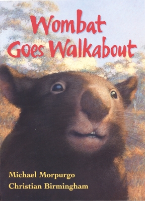 WOMBAT GOES WALKABOUT - MICHAEL MORPURGO-CHRISTIAN BIRMINGHA