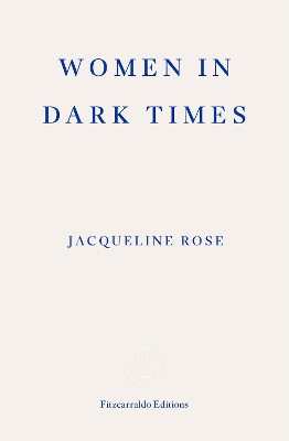 WOMEN IN DARK TIMES PB - JACQUELINE ROSE