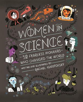 WOMEN IN SCIENCE : 50 FEARLESS PIONEERS WHO CHANGED THE WORL