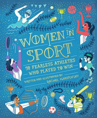 WOMEN IN SPORT : FIFTY FEARLESS ATHLETES WHO PLAYED TO WIN H