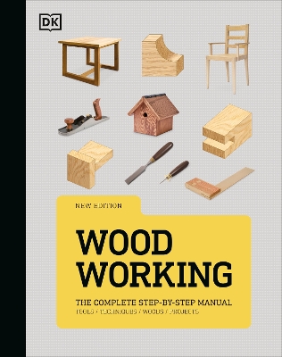 WOODWORKING : THE COMPLETE STEP-BY-STEP MANUAL HC - DK