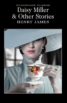 WORDSWORTH CLASSICS : DAISY MILLER   OTHER STORIES -- SPECIA