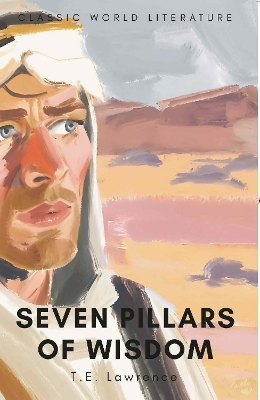 WORDSWORTH CLASSICS : SEVEN PILLARS OF WISDOM PB - T.E. LAWR