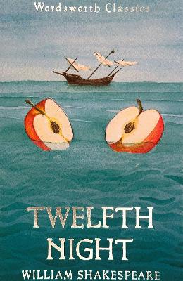 WORDSWORTH CLASSICS : TWELFTH NIGHT PB - WILLIAM SHAKESPEARE