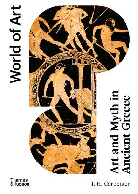 WORLD OF ART: ART AND MYTH IN ANCIENT GREECE - T. H. CARPENT