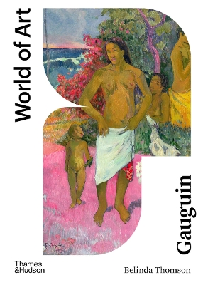 WORLD OF ART: GAUGUIN - BELINDA THOMSON