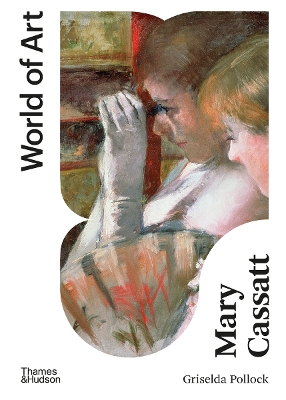 WORLD OF ART: MARY CASSATT : PAINTER OF MODERN WOMEN - GRISE