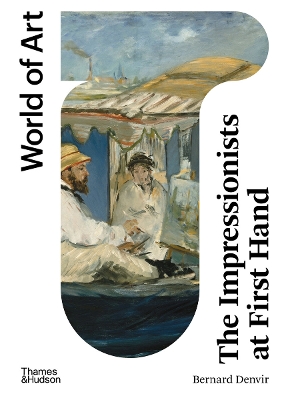 WORLD OF ART: THE IMPRESSIONISTS AT FIRST HAND - BERNARD DEN
