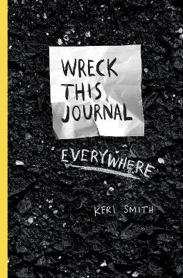WRECK THIS JOURNAL EVERYWHERE PB - KERI SMITH