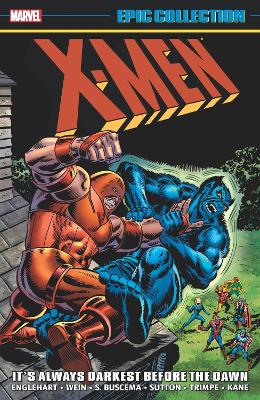 X-MEN EPIC COLLECTION: ITS ALWAYS DARKEST BEFORE THE DAWN