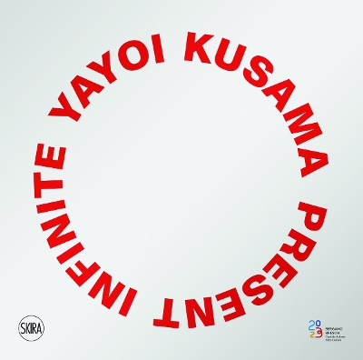 YAYOI KUSAMA: INFINITE PRESENT HC - STEFANO RAIMONDI