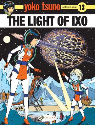 YOKO TSUNO VOL. 13: THE LIGHT OF IXO - ROGER LELOUP
