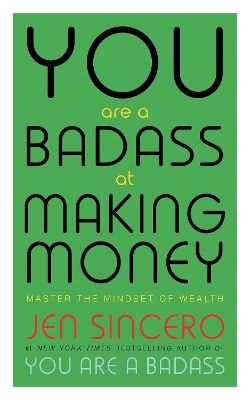 YOU ARE A BADASS AT MAKING MONEY : NASTE THE MINDSET OF WEAL