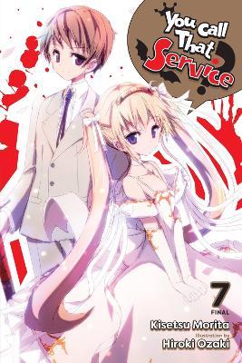 YOU CALL THAT SERVICE? VOL. 7 (LIGHT NOVEL) - HIROKI OZAKIKI