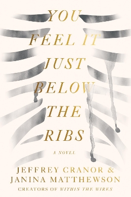 YOU FEEL IT JUST BELOW THE RIBS : A NOVEL - JEFFREY CRANOR-J